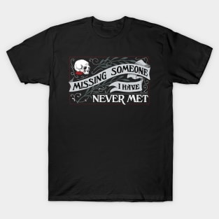 Missing someone T-Shirt